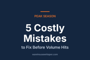 5 costly warehouse peak season mistakes.